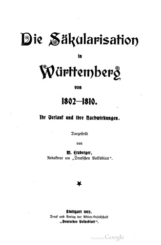 Die Säkularisation in Württemberg von 1802-1810. Ihr Verlauf und ihre Nachwirkungen