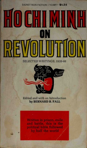 Ho Chi Minh on Revolution - Selected Writings, 1920-66