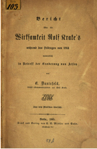 Bericht über die Wirksamkeit Rolf Krake's während des Feldzuges von 1864 namentlich in Betreff der Eroberung von Alsen