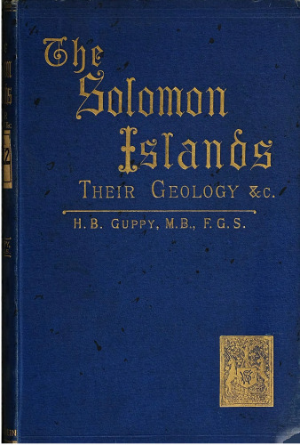 The Solomon Islands: Their Geology, General Features, and Suitability for Colonization
