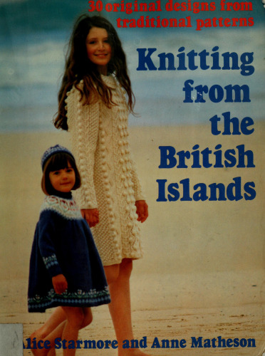 Knitting from the British Islands: 30 original designs from traditional patterns