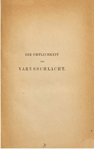 Die Örtlichkeit der Varusschlacht