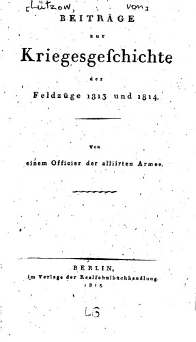 Beiträge zur Kriegesgeschichte der Feldzüge 1813 und 1814
