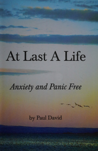 At Last A Life ( Anxiety and Panic Free ) by Paul David