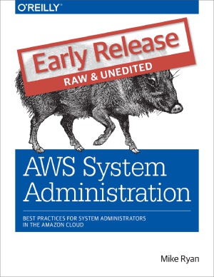 AWS System Administration. Best Practices for Sysadmins in the Amazon Cloud