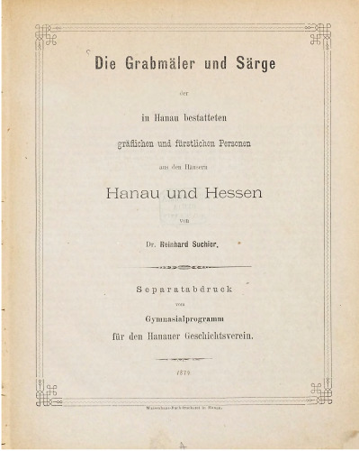 Die Grabmäler und Särge der in Hanau bestatteten gräflichen und fürstlichen Personen aus den Häusern und Hessen