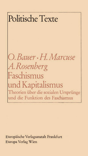 Faschismus und Kapitalismus: Theorien über die sozialen Ursprünge und die Funktion des Faschismus