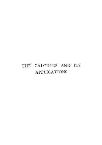 The Calculus and Its Applications: A Practical Treatise for Beginners, Especially Engineering Students