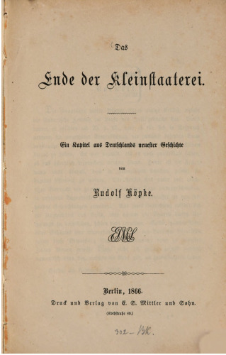 Das Ende der Kleinstaaterei. Ein Kapitel aus Deutschlands neuester Geschichte