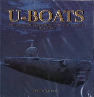 U-Boats History, Development and Equipment 1914-1945