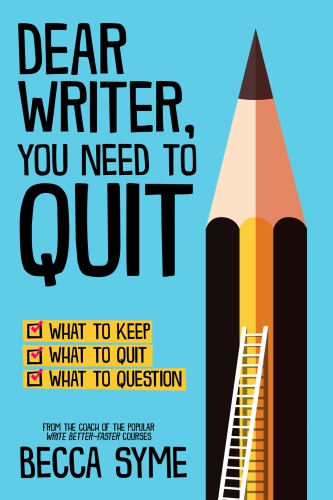 Dear Writer, You Need to Quit (QuitBooks for Writers Book 1)