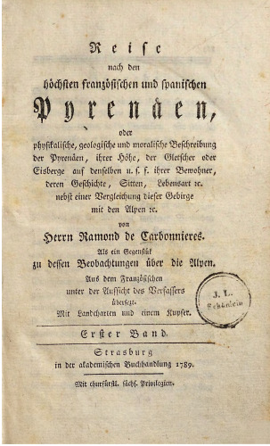 Reise nach den höchsten französischen und spanischen Pyrenäen, oder physikalische, geologische und moralische Beschreibung der Pyrenäen, ihrer Höhe, der Gletscher oder Eisberge auf denselben u. s. f., ihrer Bewohner, deren Geschichte, Sitten, Lebensart e[t]c. nebst einer Vergleichung dieser Gebirge mit den Alpen e[t]c.