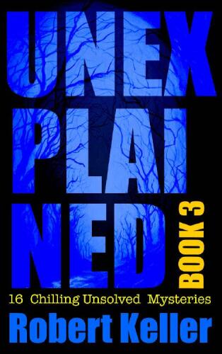 Unexplained Book 3: 16 Baffling Unsolved Mysteries