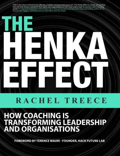 The Henka Effect : How Coaching is Transforming Leadership and Organisations