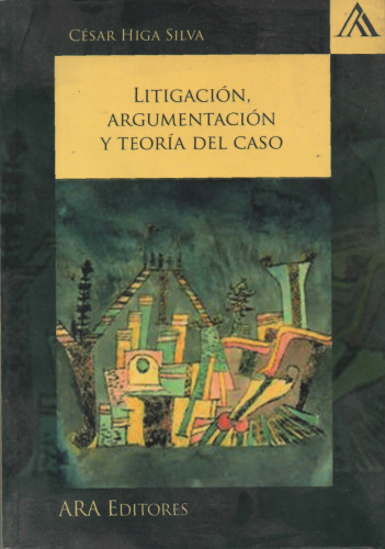 Litigación, Argumentación y Teoría del Caso