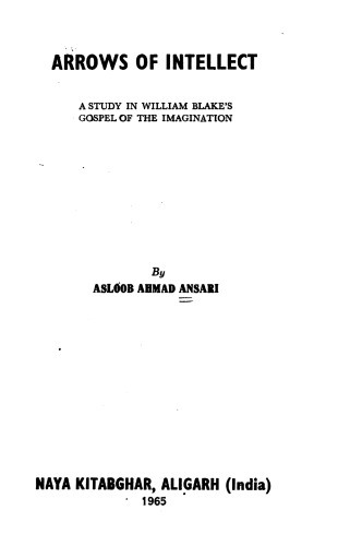 Arrows of Intellect: A study in William Blake's gospel of the imagination