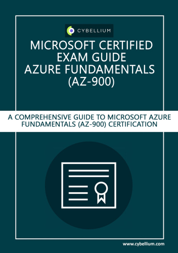 Microsoft Certified Exam guide - Azure Fundamentals (AZ-900): A Comprehensive Guide to Azure Fundamentals (AZ-900) - Microsoft Certification