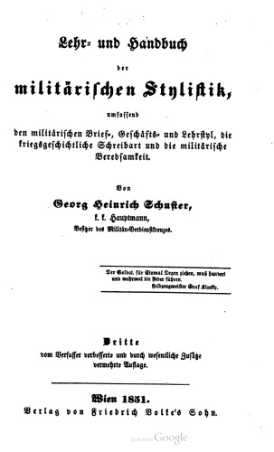 Lehr- und Handbuch der militärischen Stylistik (Stilistik) umfassend den militärischen Brief-, Geschäfts- und Lehrstyl [Lehrstil], die kriegsgeschichtliche Schreibart und die militärische Beredsamkeit