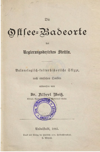 Die Ostsee-Badeorte des Regierungs-Bezirks Stettin ; balneologisch-kulturhistorische Skizze nach amtlichen Quellen