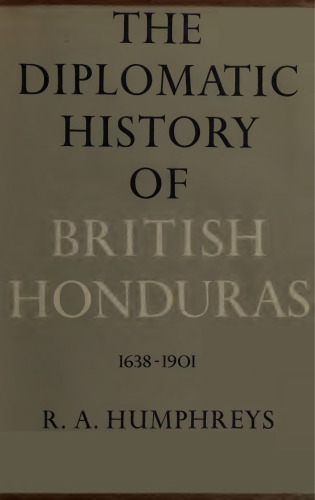 The Diplomatic History of British Honduras, 1638-1901