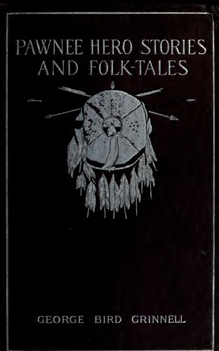 Pawnee Hero Stories and Folk-Tales