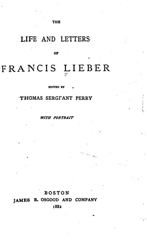 The Life and Letters of Francis Lieber