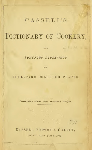 Cassell's Dictionary of Cookery with numerous engravings and full-age coloured plates. Containing about nine thousand recipes