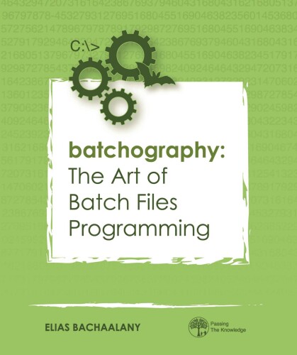 Batchography: The Art of Batch Files Programming