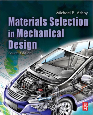 Materials Selection in Mechanical Design, Fourth Edition