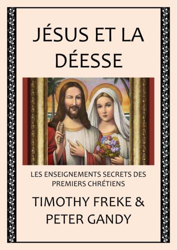 Jésus et la déesse. Les enseignements secrets des premiers chrétiens