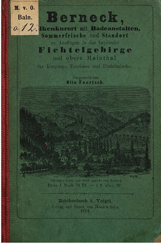 Berneck, Molkenkuranstalten mit Badeanstalten, Sommerfrische und Standort zu Ausflügen in das bayerische Fichtelgebirge und obere Maintal für Kurgäste, Touristen und Kurgäste