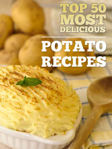 Top 50 Most Delicious Potato Recipes (Recipe Top 50’s) B00GR78KYS