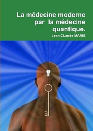 La médecine moderne par la médecine quantique
