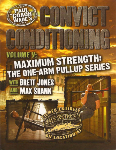 Convict Conditioning, Volume 5: Maximum Strength: The One Arm Pullup Series