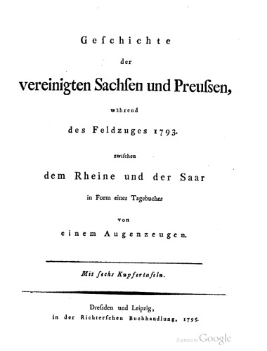 Geschichte der vereinigten Sachsen und Preußen, während des Feldzugs 1793 zwischen dem Rheine und der Saar in Form eines Tagebuchs von einem Augenzeugen