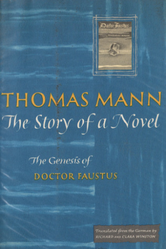 The Story of a Novel: The Genesis of Doctor Faustus