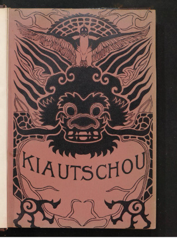 Kiautschou : Das deutsche Schutzgebiet in Ostasien