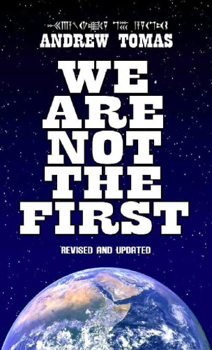 We Are Not The First, Riddles of Ancient Science, Rev Ed.