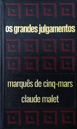Os grandes julgamentos - Cinq-Mars e Malet