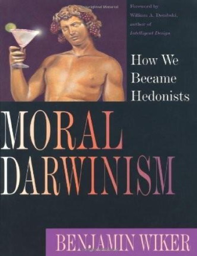 Moral Darwinism: How We Became Hedonists