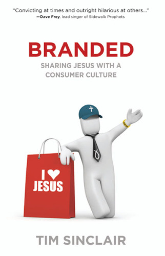 Branded: Sharing Jesus With a Consumer Culture