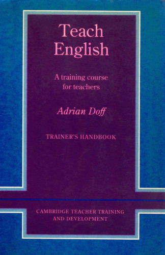Teach English; A Training Course for Teachers - Trainer's Handbook