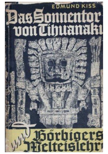Das Sonnentor von Tihuanako und Hoerbigers Welteislehre