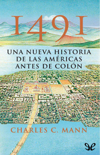 1491 Una nueva historia de las Américas antes de Colón