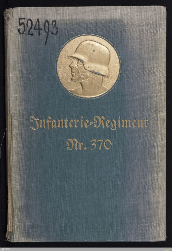 Geschichte des Infanterie-Regiments Nr. 370 und seiner Stammbataillone der Brigade-Ersatz-Bataillone 28, 43 und 79