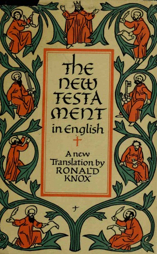 The New Testament in English: A new translation by Ronald Knox