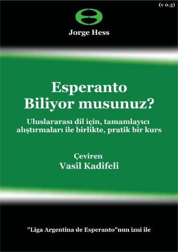 Esperanto Biliyor musunuz?: Uluslararası dil için, tamamlayıcı alıştırmaları ile birlikte, pratik bir kurs
