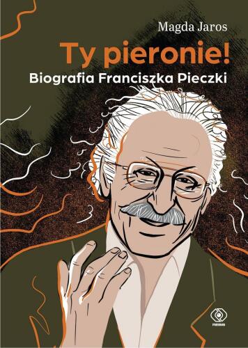 Ty pieronie! Biografia Franciszka Pieczki