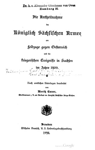 Die Antheilnahme der Königlich Sächsischen Armee am Feldzuge gegen Oesterreich und die kriegerischen Ereignisse in Sachsen im Jahre 1809