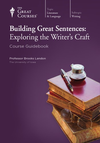 Building Great Sentences: Exploring the Writer’s Craft